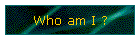 Who am I ?
